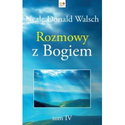 ROZMOWY Z BOGIEM. TOM 4 - NEALE DONALD WALSCH - RAVI
