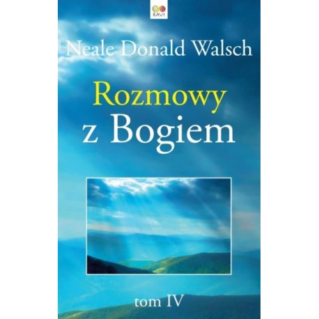 ROZMOWY Z BOGIEM. TOM 4 - NEALE DONALD WALSCH - RAVI