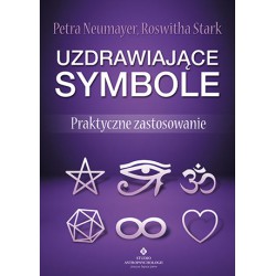 UZDRAWIAJĄCE SYMBOLE. PRAKTYCZNE ZASTOSOWANIE - PETRA NEUMAYER, ROSWITHA STARK - STUDIO ASTROPSYCHOLOGII