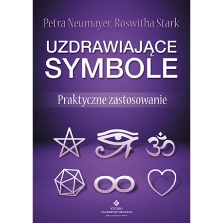 UZDRAWIAJĄCE SYMBOLE. PRAKTYCZNE ZASTOSOWANIE - PETRA NEUMAYER, ROSWITHA STARK - STUDIO ASTROPSYCHOLOGII