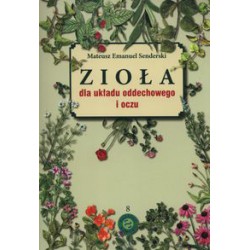 ZIOŁA DLA UKŁADU ODDECHOWEGO I OCZU - MATEUSZ EMANUEL SENDERSKI - MATEUSZ E. SENDERSKI