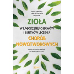 ZIOŁA W ŁAGODZENIU OBJAWÓW I SKUTKÓW LECZENIA CHORÓB NOWOTWOROWYCH , Fabio Firenzuoli, Francesco Epifani, Luigi Gori - ESTERI