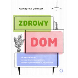 ZDROWY DOM , Katarzyna Dwornik - OTWARTE