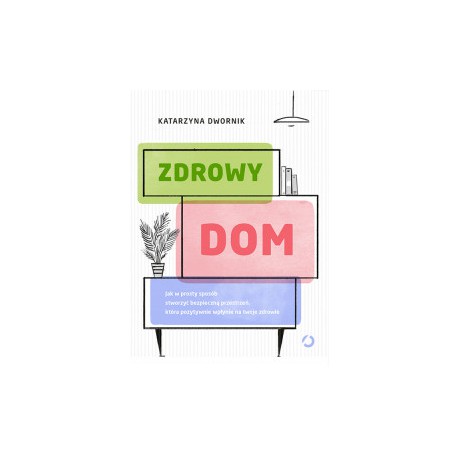 ZDROWY DOM , Katarzyna Dwornik - OTWARTE