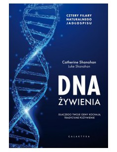 DNA ŻYWIENIA, Catherine Shanahan, Luke Shanahan - GALAKTYKA
