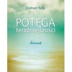 POTĘGA TERAŹNIEJSZOŚCI, Eckhart Tolle - GALAKTYKA