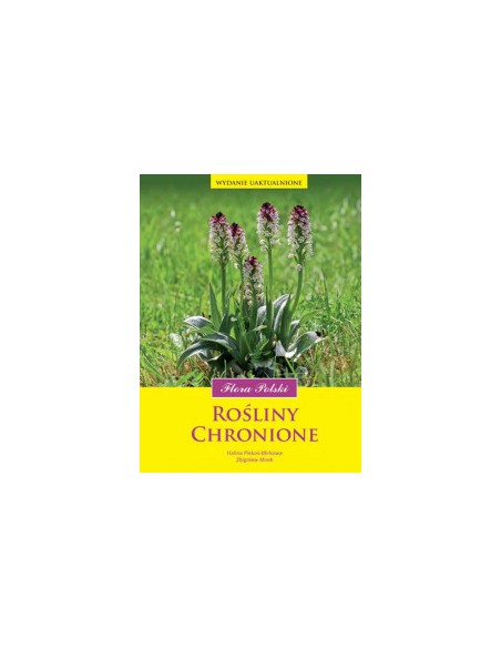 ROŚLINY CHRONIONE, FLORA POLSKI. HALINA PIĘKOŚ-MIRKOWA, ZBIGNIEW MIREK- MULTICO