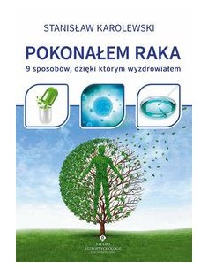 POKONAŁEM RAKA. Karolewski Stanisław - STUDIO ASTROPSYCHOLOGII