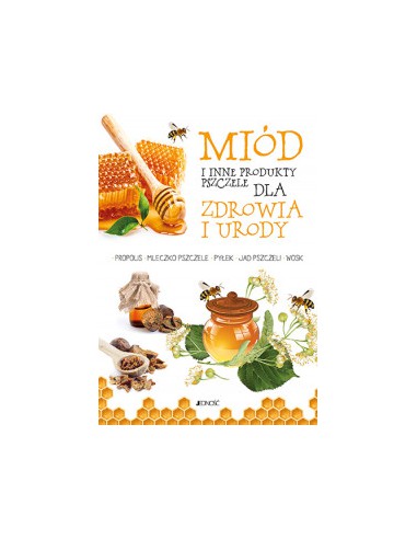 MIÓD I INNE PRODUKTY PSZCZELE DLA ZDROWIA. Anastasia Zanoncelli - JEDNOŚĆ