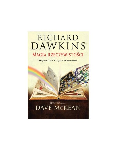 MAGIA RZECZYWISTOŚCI. SKĄD WIEMY, CO JEST PRAWDZIWE?  RICHARD DAWKINS - WYD. CIS