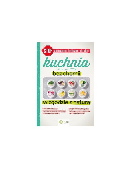 KUCHNIA BEZ CHEMII. W ZGODZIE Z NATURĄ. Patrycja Mazur, Joanna Tomczewska - OLIMP MEDIA