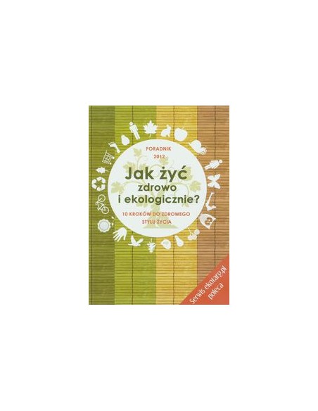 JAK ŻYĆ ZDROWO I EKOLOGICZNIE. Longier Agnieszka, Kotecka-Pacan Barbara - SUPERSKLEPY