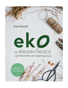 EKO W WIELKIM MIEŚCIE - EWA KOZIOŁ - BURDA