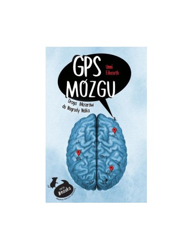 GPS MÓZGU. Unni Eikeseth - WYDAWNICTWO UNIWERSYTETU JAGIELLOŃSKIEGO