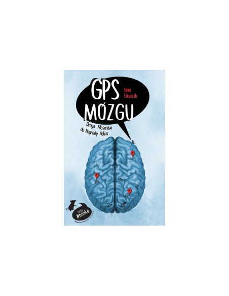 GPS MÓZGU. Unni Eikeseth - WYDAWNICTWO UNIWERSYTETU JAGIELLOŃSKIEGO