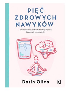 PIĘĆ ZDROWYCH NAWYKÓW, Darin Olien - WYDAWNICTWO KOBIECE