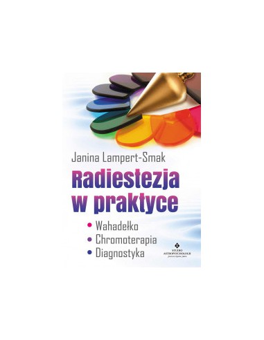 RADIESTEZJA W PRAKTYCE, Janina Lampert-Smak - STUDIO ASTROPSYCHOLOGII