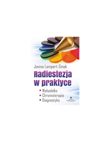 RADIESTEZJA W PRAKTYCE, Janina Lampert-Smak - STUDIO ASTROPSYCHOLOGII