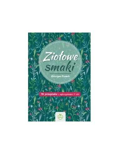 ZIOŁOWE SMAKI. Katarzyna Kosmala - GAJ