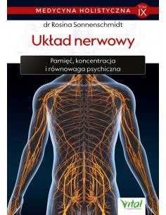 MEDYCYNA HOLISTYCZNA. TOM IX, UKŁAD NERWOWY, DR Rosina Sonnenschmidt - VITAL