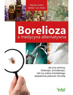 BORELIOZA A MEDYCYNA ALTERNATYWNA, Werner Kühni - VITAL