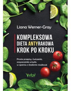 KOMPLEKSOWA DIETA ANTYRAKOWA KROK PO KROKU, Liana Werner-Gray - VITAL