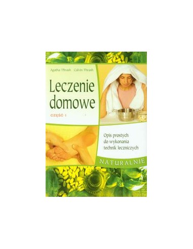 LECZENIE DOMOWE CZ.1 Thrash Agatha, Thrash Calvin - ŹRÓDŁA ŻYCIA