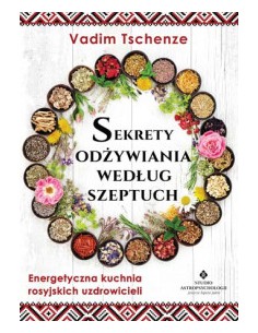 SEKRETY ODŻYWIANIA WEDŁUG SZEPTUCH Vadim Tschenze -...