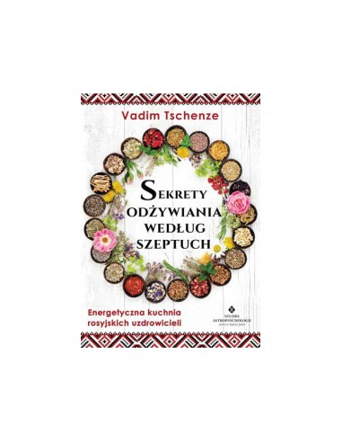 SEKRETY ODŻYWIANIA WEDŁUG SZEPTUCH Vadim Tschenze - STUDIO ASTROPSYCHOLOGII