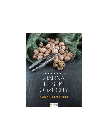 ZIARNA, PESTKI, ORZECHY. PYSZNE SUPERFOOD - OLIMP MEDIA