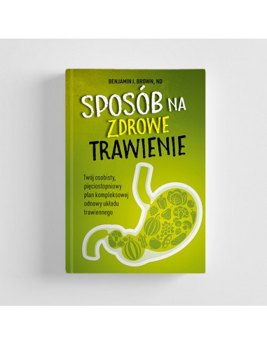 SPOSÓB NA ZDROWE TRAWIENIE, Benjamin I. Brown, ND - ABA