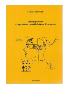 ZMODYFIKOWANA AKUPUNKTURA CZASZKI DR YAMAMOTO. DR TADEUSZ BŁASZCZYK - PROHERBA
