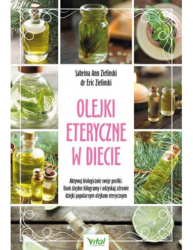 OLEJKI ETERYCZNE W DIECIE,  DR ERIC ZIELINSKI, SABINA ANN ZIELINSKI - VITAL