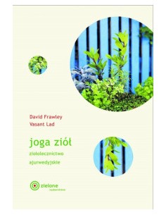 JOGA ZIÓŁ - DAVID FRAWLEY, VASANT LAD - ZIELONE WYDAWNICTWO
