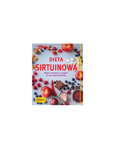 DIETA SIRTUINOWA. prof. dr med. B.KLEINE-GUNK, A.CAVELIUS, T.DUSY - ESTERI