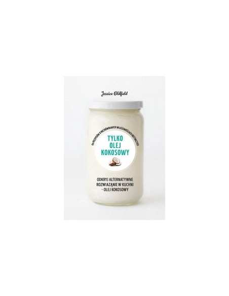 TYLKO OLEJ KOKOSOWY. Jessica Oldfield  - BUCHMANN