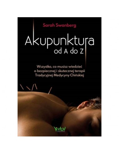 AKUPUNKTURA OD A DO Z, Sarah Swanberg - VITAL
