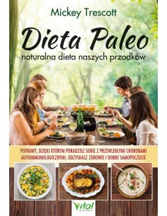 DIETA PALEO - NATURALNA DIETA NASZYCH PRZODKÓW, Mickey Trescott - VITAL