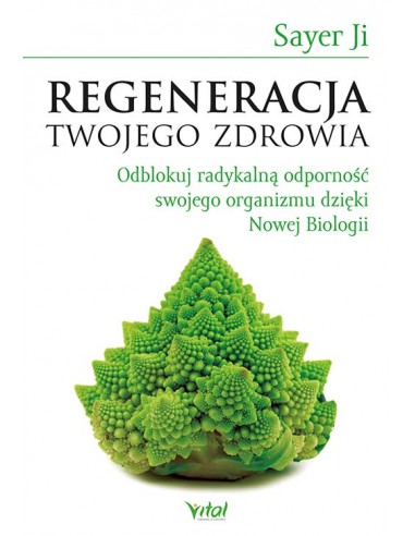REGENERACJA TWOJEGO ZDROWIA, Sayer Ji - VITAL