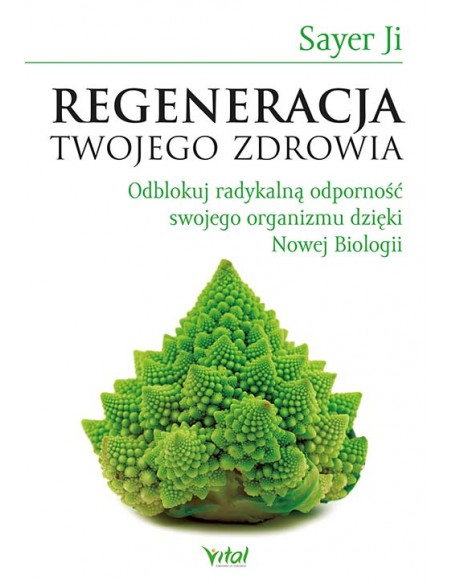 REGENERACJA TWOJEGO ZDROWIA, Sayer Ji - VITAL