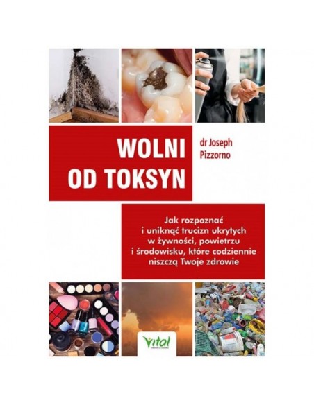 WOLNI OD TOKSYN, dr Joseph Pizzorno - VITAL