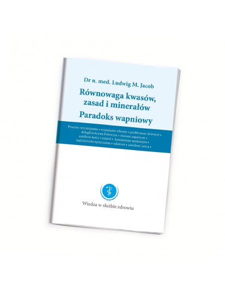 RÓWNOWAGA KWASÓW, ZASAD I MINERAŁÓW / PARADOKS WAPNIOWY - DR. JACOBS