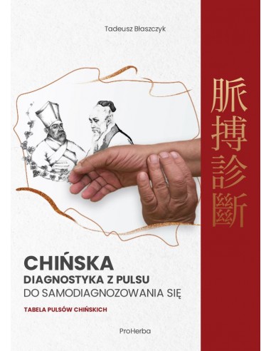 CHIŃSKA DIAGNOSTYKA Z PULSU DO SAMODIAGNOZOWANIA SIĘ. TABELA PULSÓW CHIŃSKICH. DR TADEUSZ BŁASZCZYK - PROHERBA