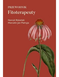 PRZEWODNIK FITOTERAPEUTY Henryk Różański, Marcelin Jan Pietryja. Preparaty ziołowe – zestawy - HERBARIUM