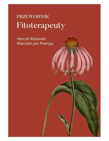 PRZEWODNIK FITOTERAPEUTY Henryk Różański, Marcelin Jan Pietryja. Preparaty ziołowe – zestawy - HERBARIUM