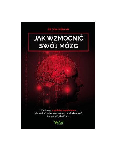 JAK WZMOCNIĆ SWÓJ MÓZG. DR TOM O'BRYAN - VITAL