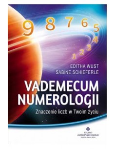 VADEMECUM NUMEROLOGII. ZNACZENIE LICZB W TWOIM ŻYCIU. E.WÜST  S.SCHIEFELRE - STUDIO ASTROPSYCHOLOGII