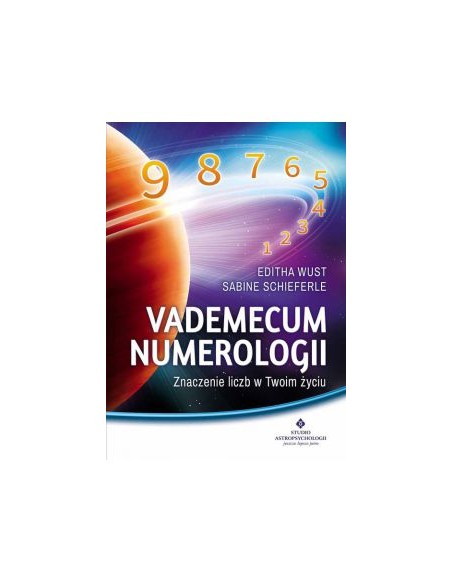 VADEMECUM NUMEROLOGII. ZNACZENIE LICZB W TWOIM ŻYCIU. E.WÜST  S.SCHIEFELRE - STUDIO ASTROPSYCHOLOGII