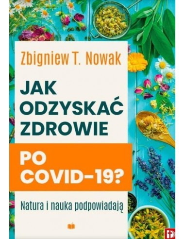 JAK ODZYSKAĆ ZDROWIE PO COVID-19?   ZBIGNIEW T. NOWAK-WYD. AA