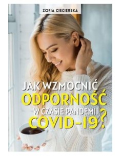 JAK WZMOCNIĆ ODPORNOŚĆ W CZASIE PANDEMII COVID-19?  ZOFIA CICIERSKA - BERNARDINUM